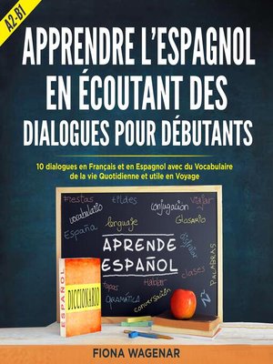 cover image of Apprendre l'espagnol en écoutant des dialogues pour Débutants, A2-B1